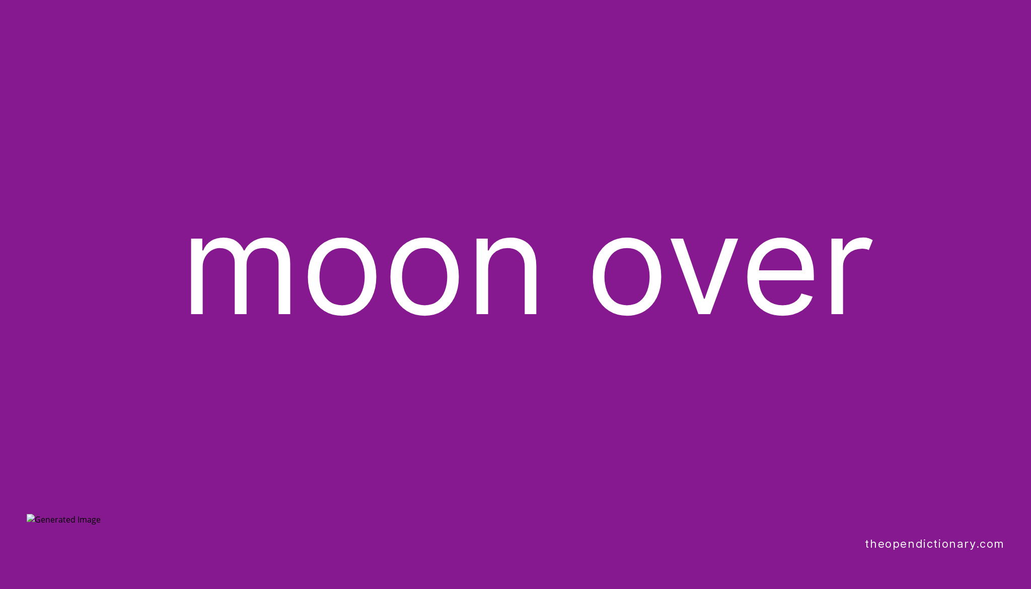 MOON OVER Phrasal Verb MOON OVER Definition, Meaning and Example